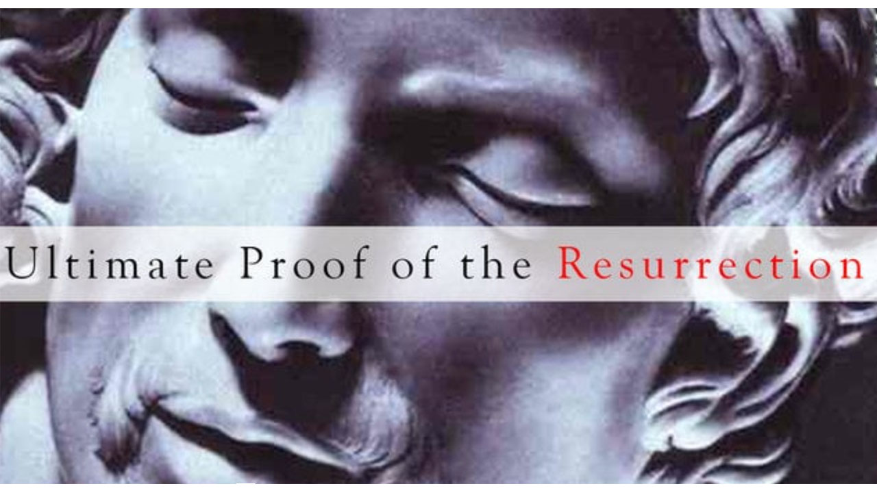 The Ultimate Proof of the Resurrection