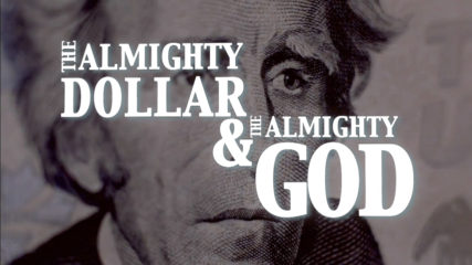 The Almighty Dollar and The Almighty God, Part 4