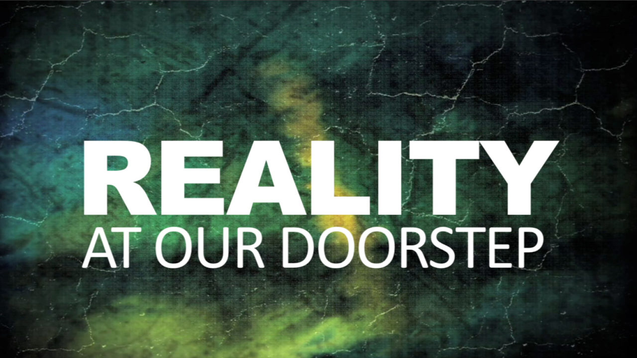 Reality at Our Doorstep
