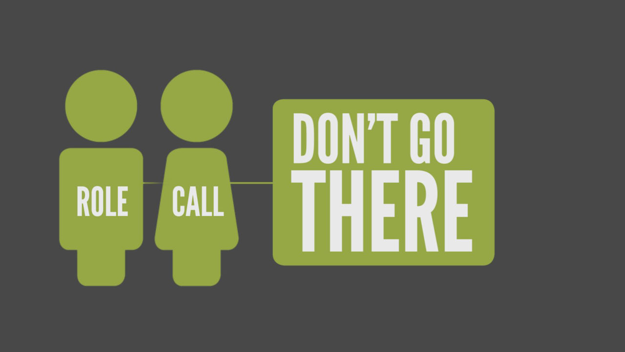 Role Call, Part 4: Don’t Go There