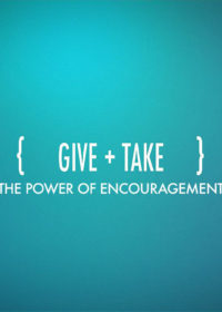 Give & Take: The Power of Encouragement, Part 3