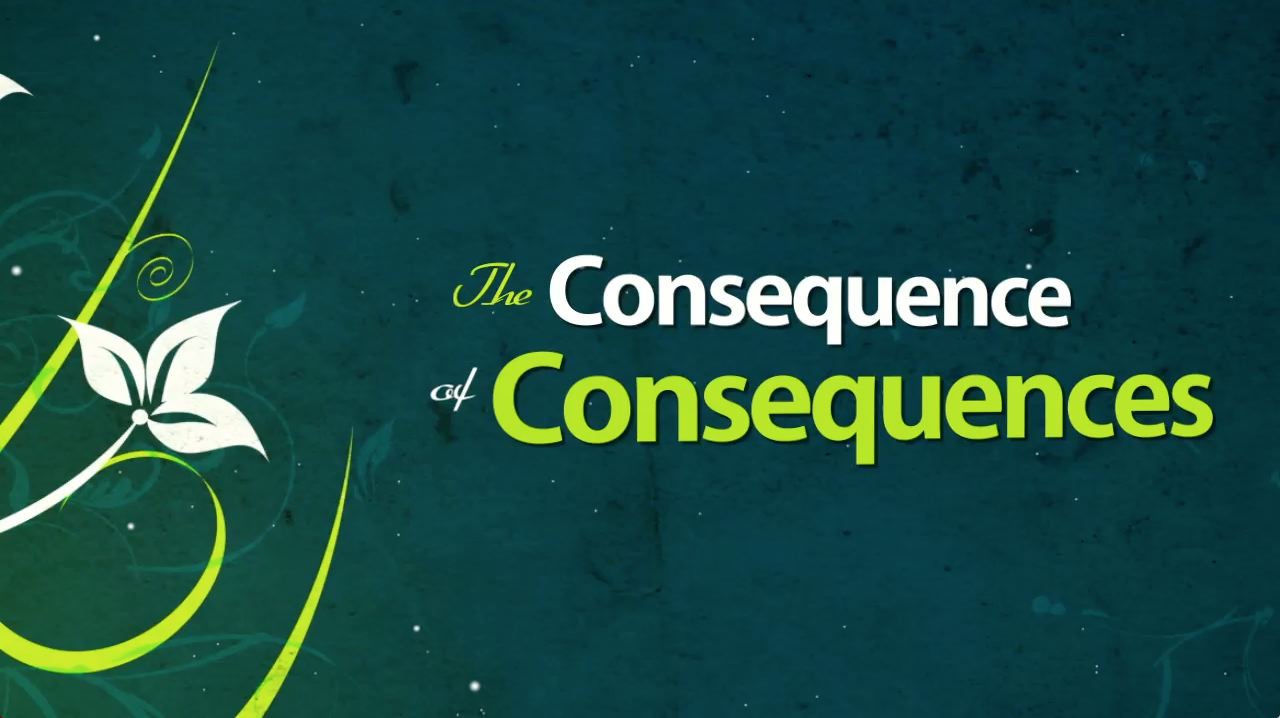 The Consequence of Consequences, Part 2
