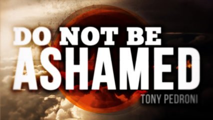 Do Not Be Ashamed