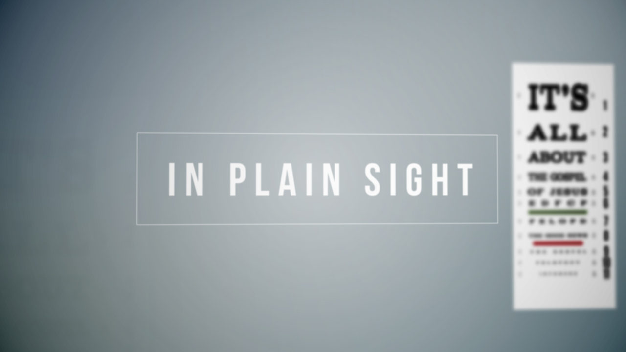 In Plain Sight: The Gospel-Centered Life