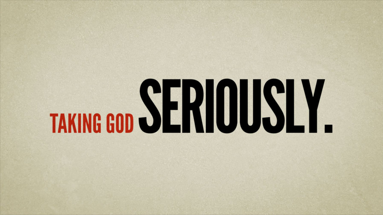 Taking God Seriously, Part 1