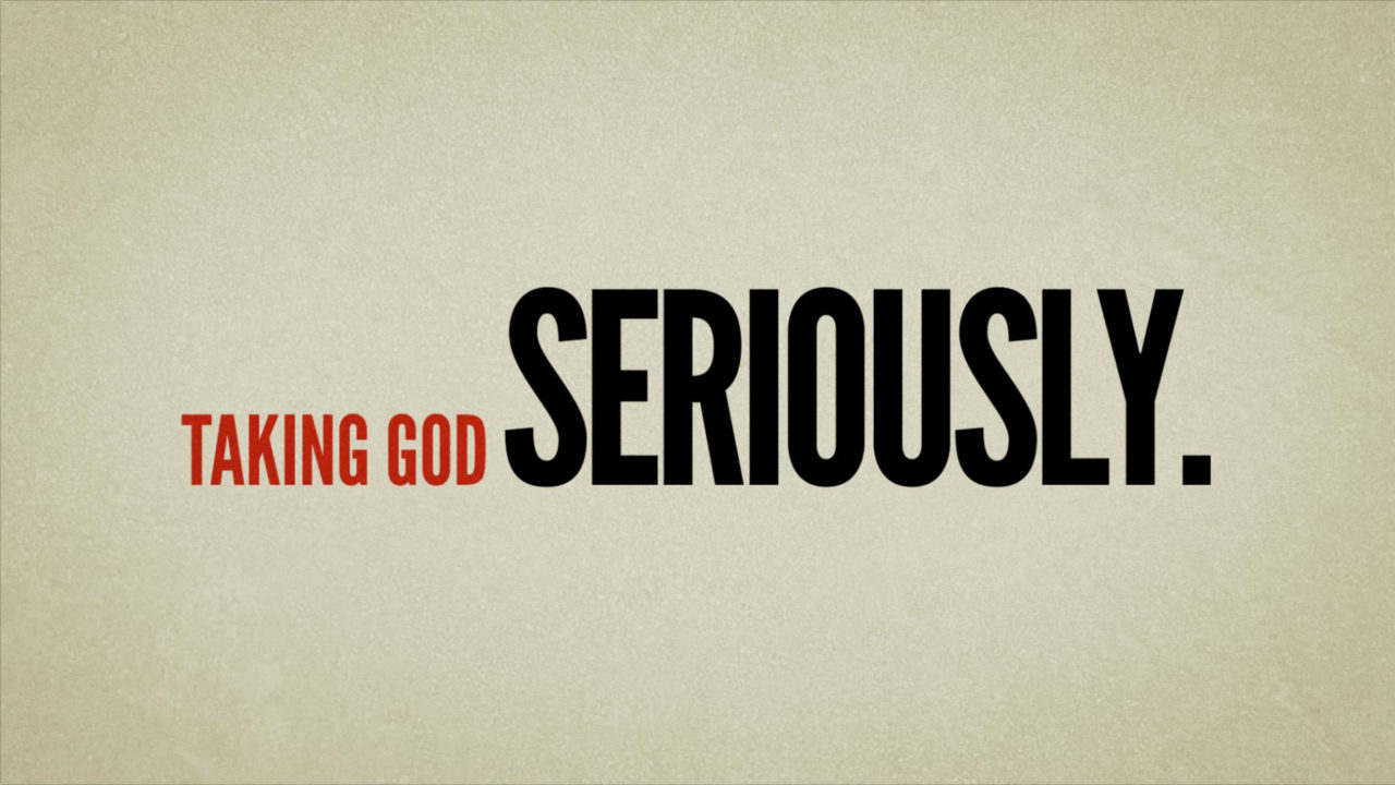 Taking God Seriously, Part 2