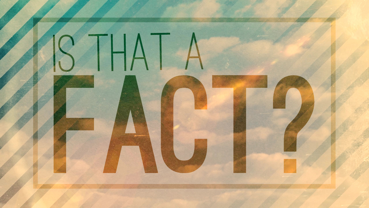 Is That a Fact?