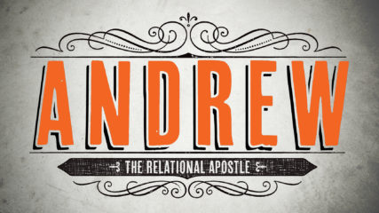 Andrew: The Relational Apostle