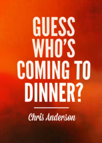 Guess Who’s Coming to Dinner?