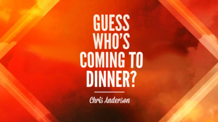 Guess Who’s Coming to Dinner?
