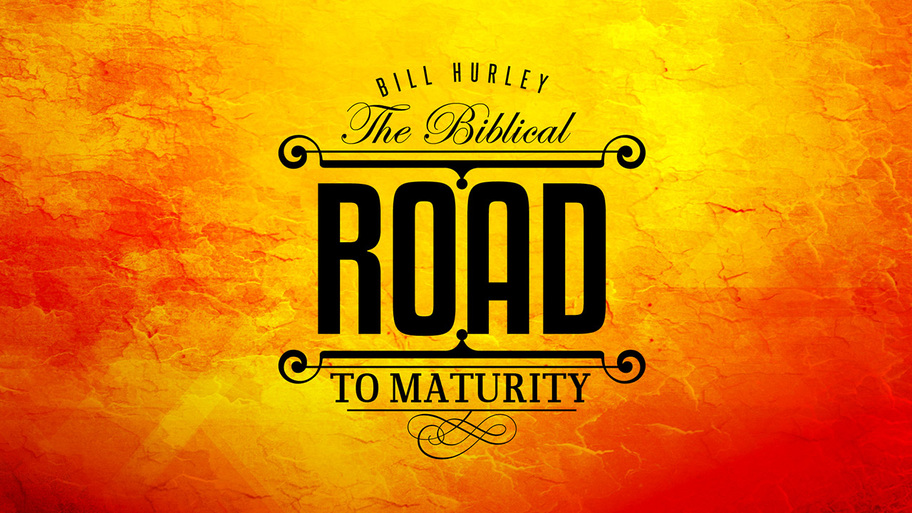 The Biblical Road to Maturity