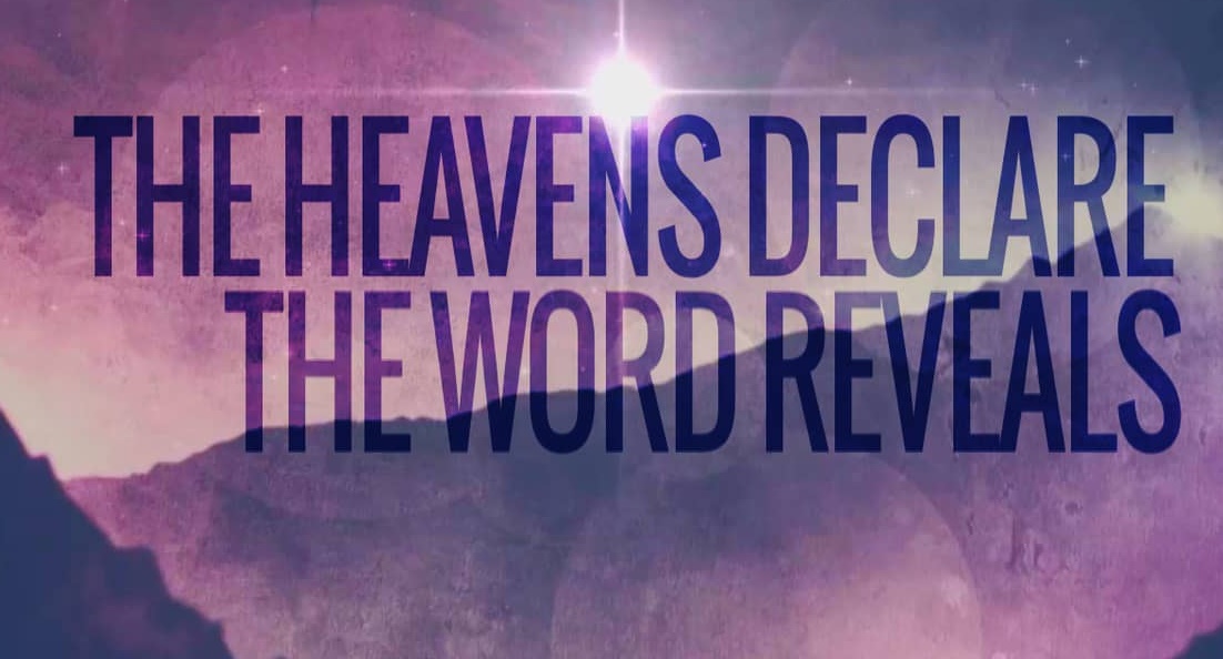 The Heavens Declare, The Word Reveals