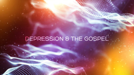 Depression and the Gospel