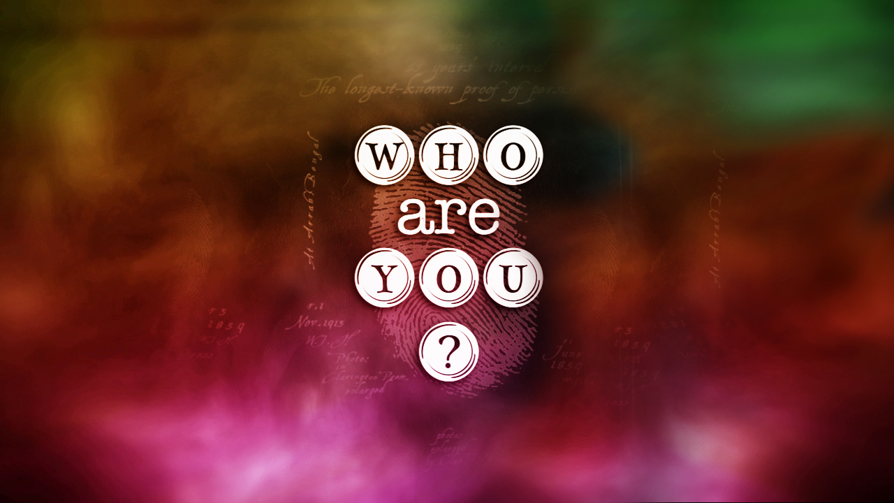 Who Are You? Part 1