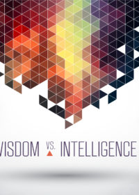 Wisdom vs. Intelligence