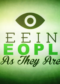 Seeing People As They Are, Part 2