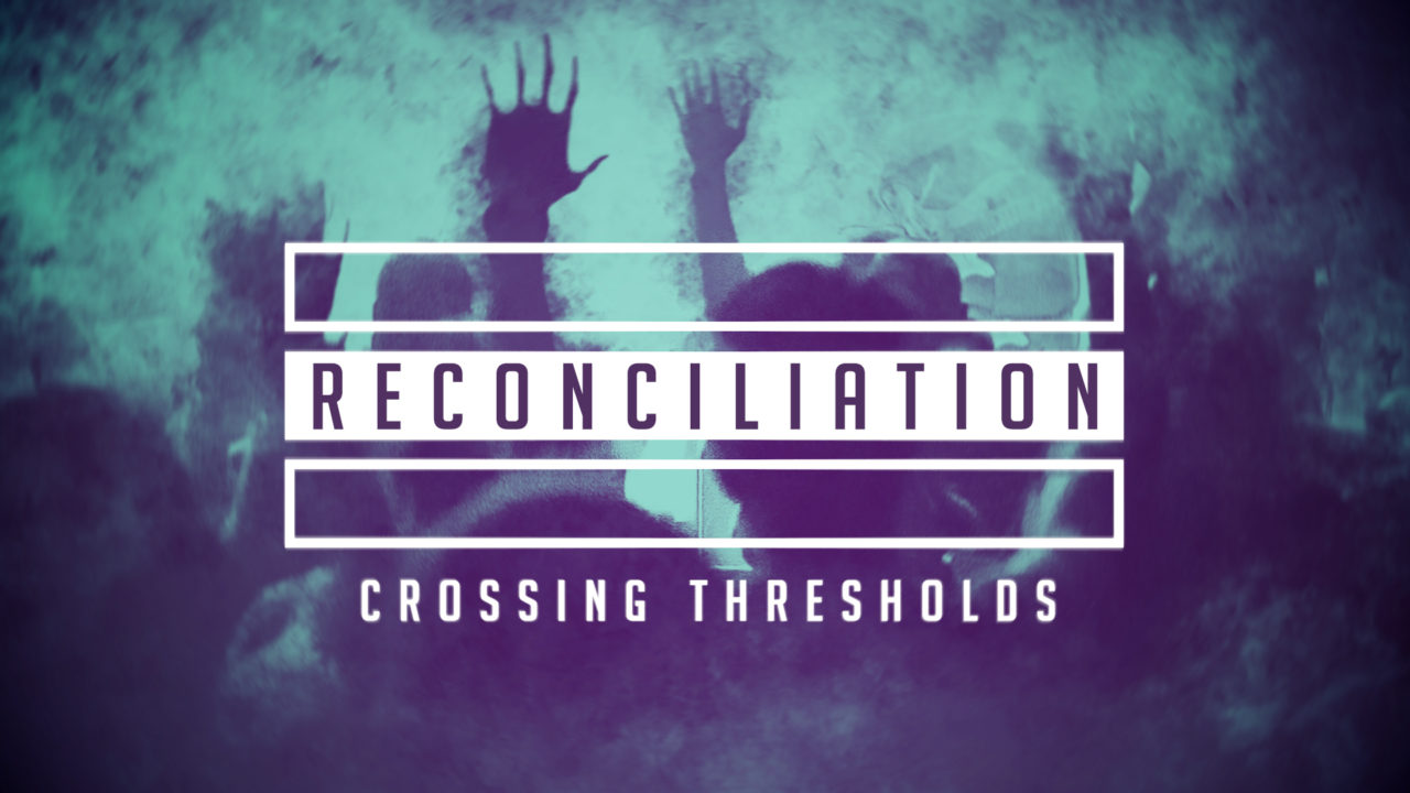 Reconciliation: Crossing Thresholds