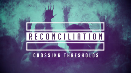 Reconciliation: Crossing Thresholds