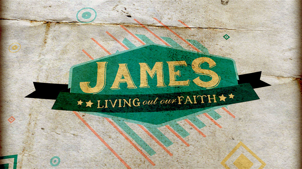 James: Living Out Our Faith, Part 8