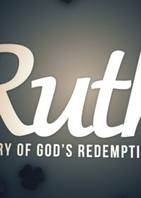 Ruth: A Story of God’s Redemptive Love, Part 4