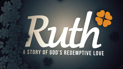 Ruth: A Story of God’s Redemptive Love, Part 2