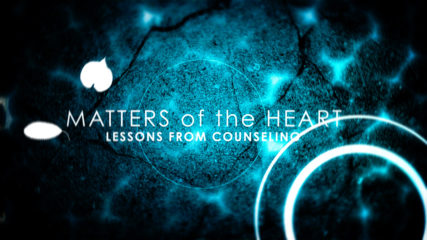 Matters of the Heart: Lessons from Counseling