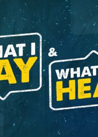 What I Say and What You Hear