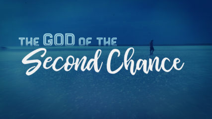 The God of the Second Chance