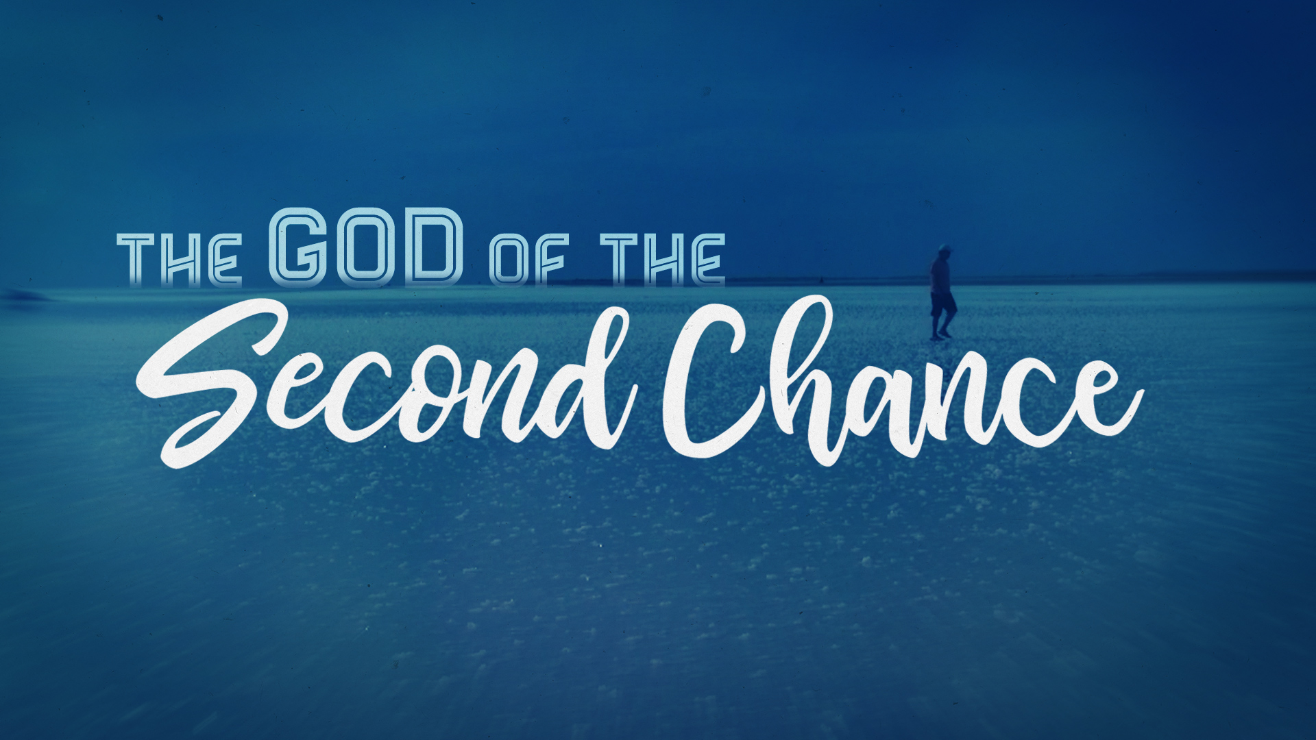 God of the second chance