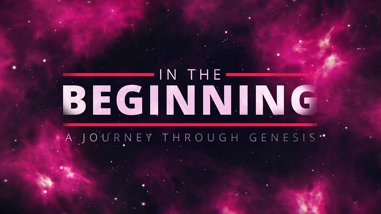 In the Beginning: A Journey Through Genesis, Part 2