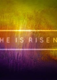 He Is Risen: 2018 Easter Message