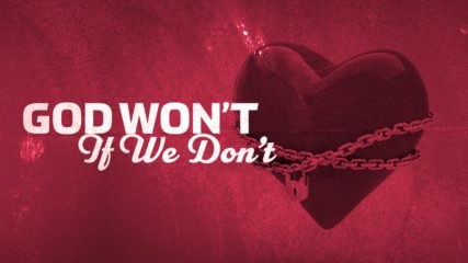 God Won’t If We Don’t