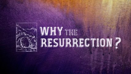 Why the Resurrection?