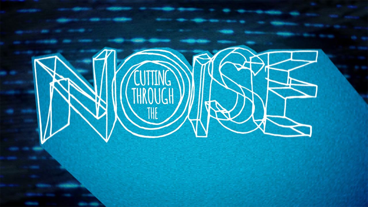 Cutting Through the Noise