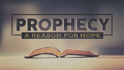 Prophecy: A Reason for Hope
