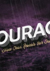 Courage: How Fear Reveals Faith