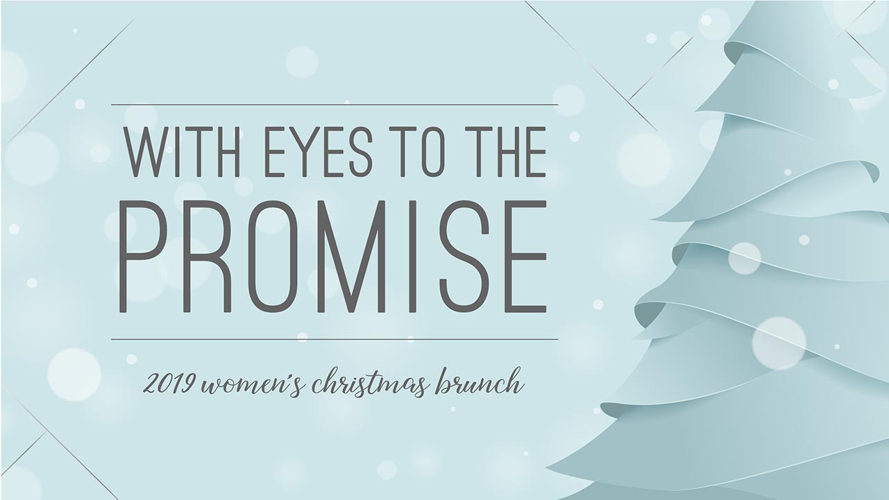 With Eyes to the Promise (2019 Christmas Brunch)