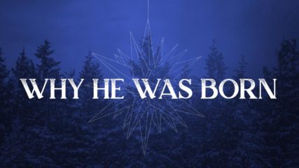 Why He Was Born