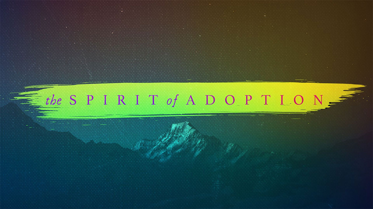 The Spirit of Adoption