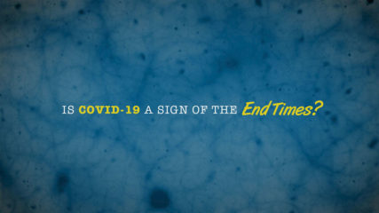 Is COVID-19 a Sign of the End Times?