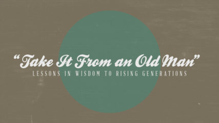 Take It From an Old Man