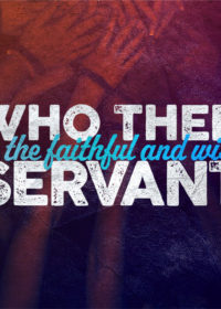 Who Then Is the Faithful and Wise Servant?