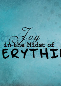 Joy in the Midst of Everything
