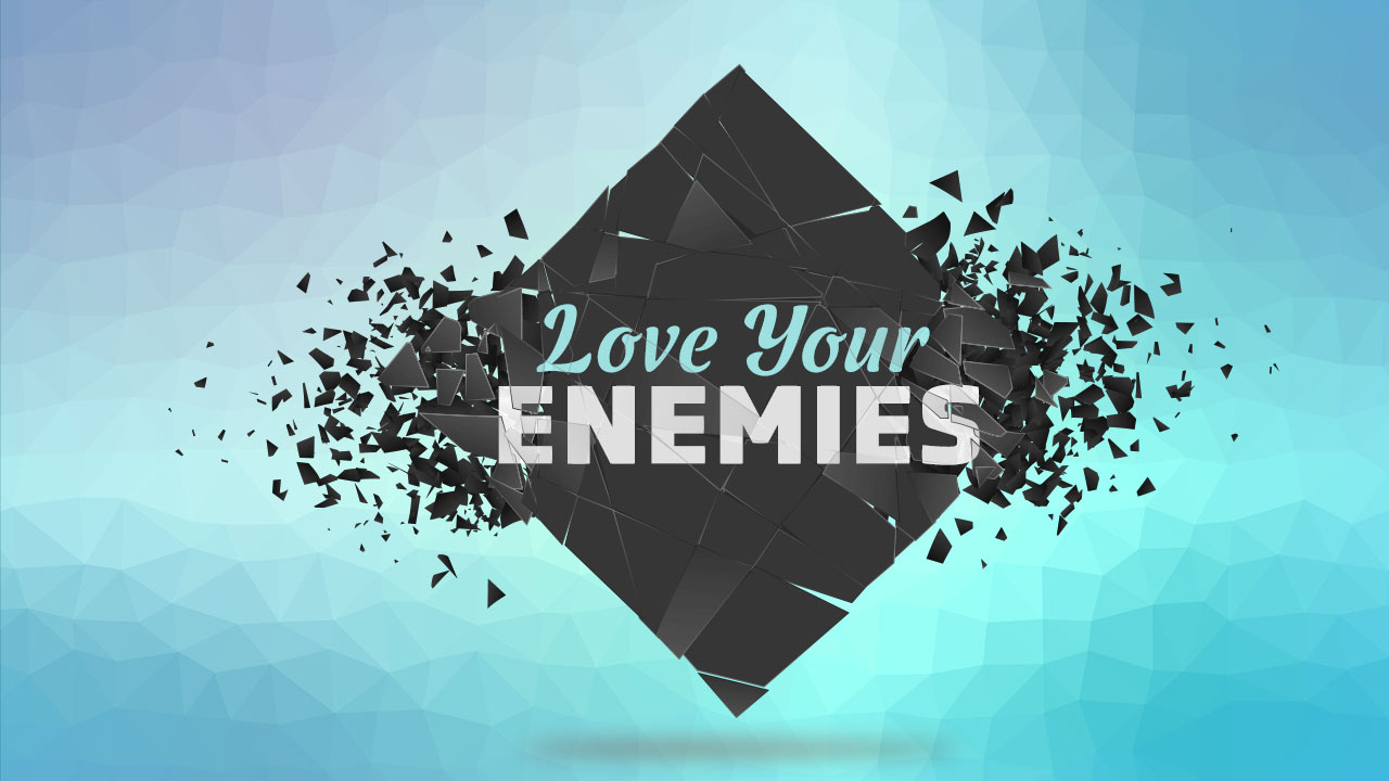 Love Your Enemies