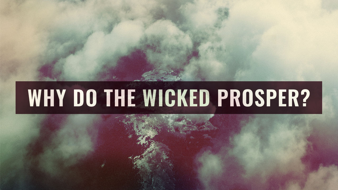 Why Do the Wicked Prosper?