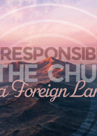The Responsibility of the Church in a Foreign Land