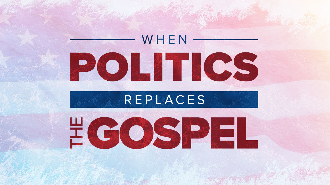 When Politics Replaces the Gospel