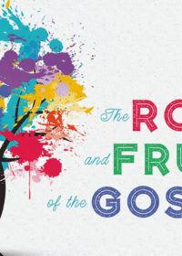 The Roots and Fruits of the Gospel