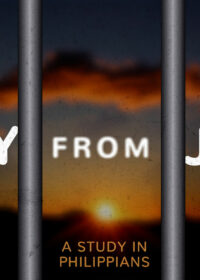 Joy from Jail: A Study in Philippians, Part 3