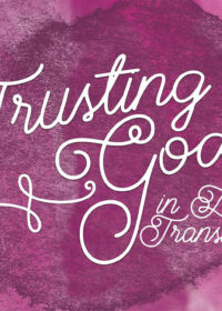 Trusting God in Life’s Transitions, Session 3